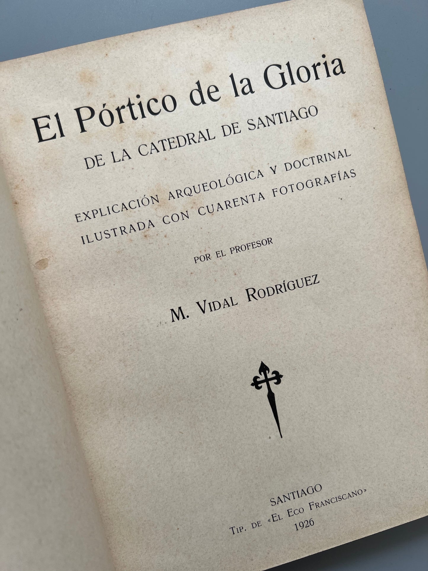 El Pórtico de la Gloria de la catedral de Santiago,  M. Vidal Rodríguez - Tip. de El Eco Franciscano, 1926