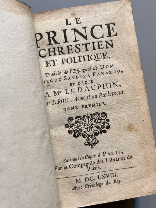 Le Prince chrestien et politique, traduit de l'espagnol de Dom Diègue Savedra - Compagnie des Libraires du palais, 1668