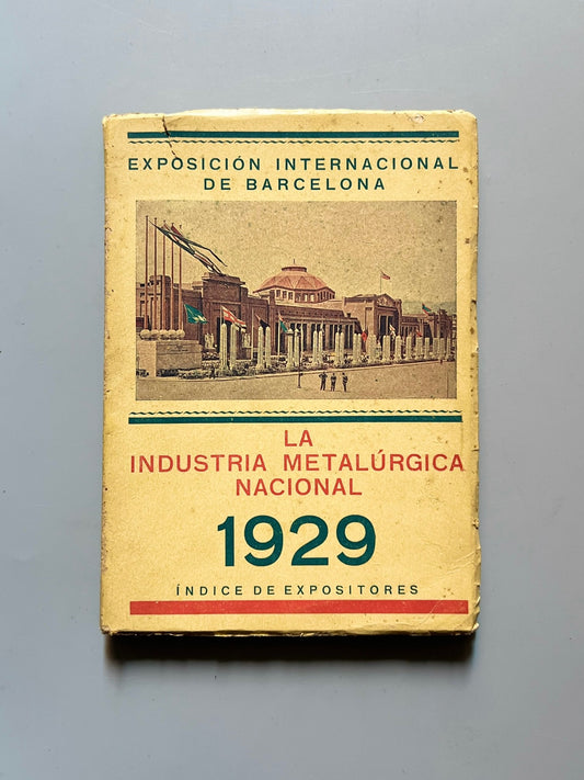 La industria metalúrgica nacional. Exposición Internacional de Barcelona 1929 - Union Industrial Metalúrgica
