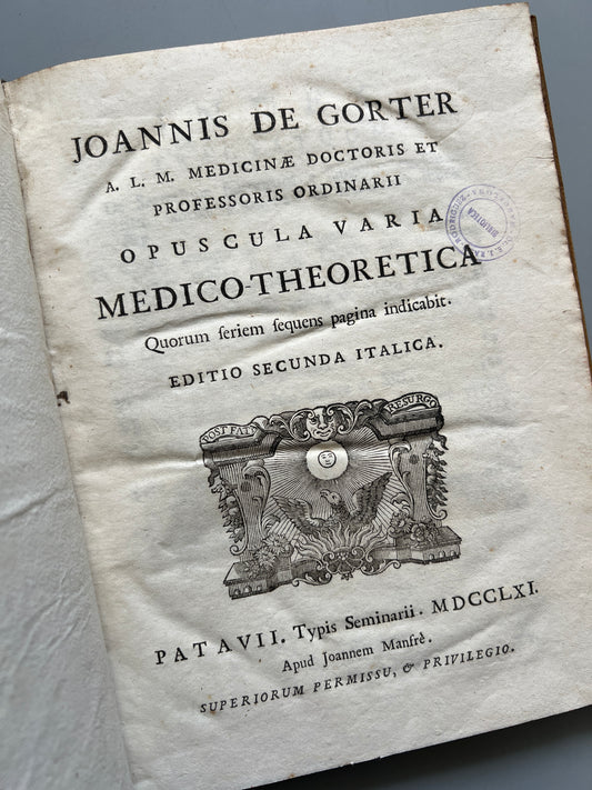 Opuscula varia medico-theoretica, Joannis de Gorter - Padua, 1761