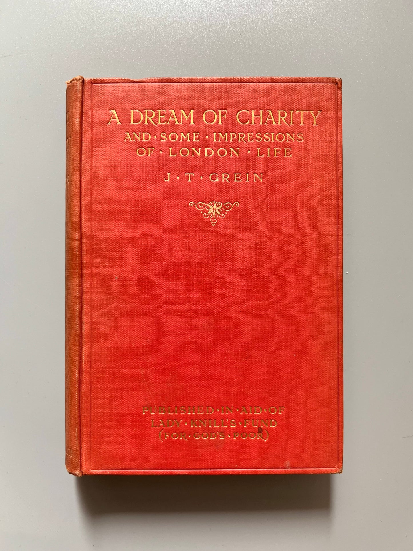 A dream of charity and some impressions of London life, J. T. Grein - Eveleigh Nash, 1910