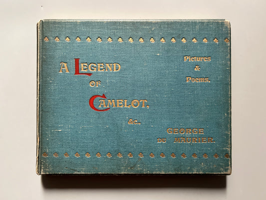 A legend of Camelot, pictures and poems, George de Maurier - Bradbury, Agnew & Co, 1898