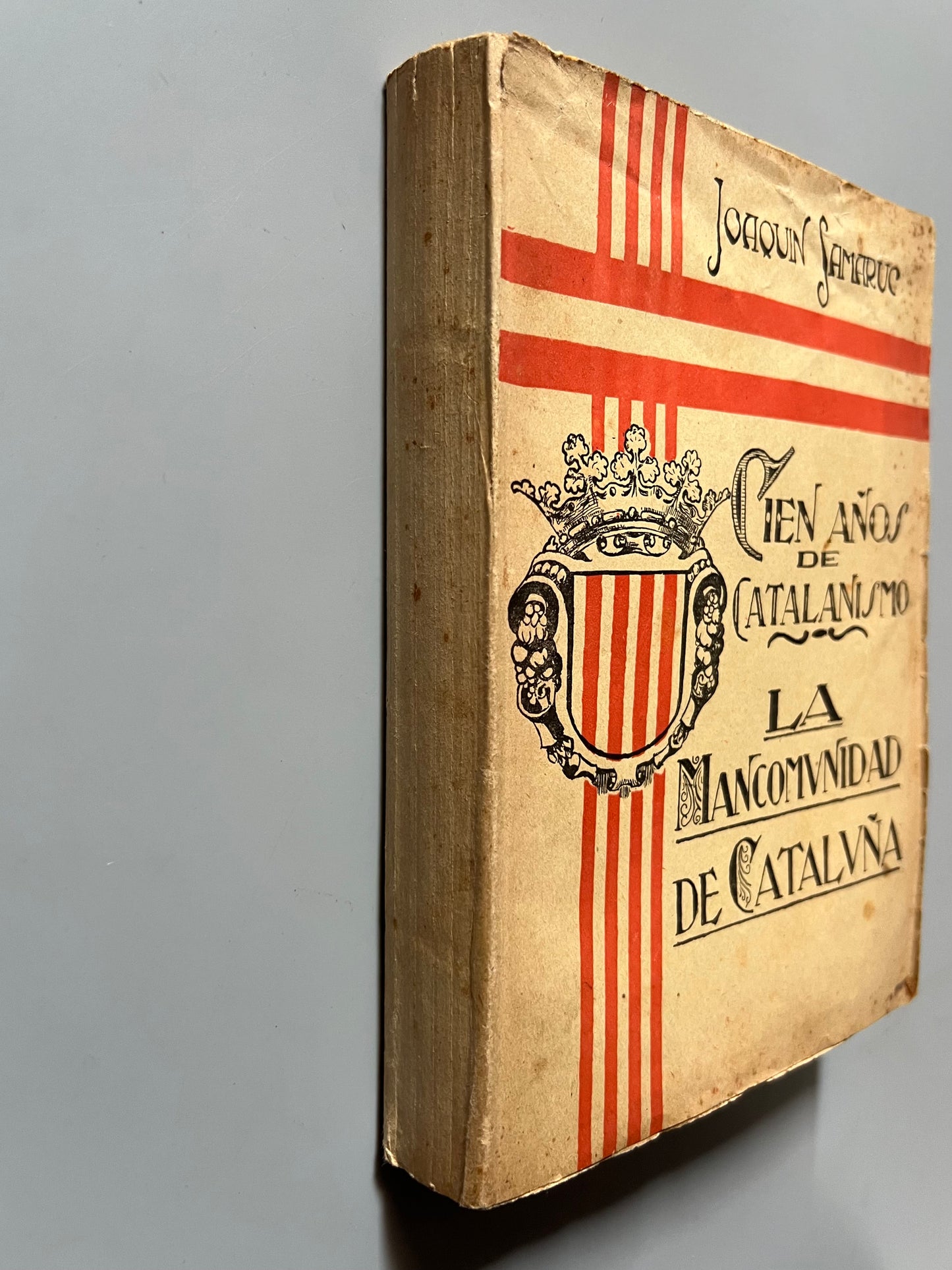 Cien años de catalanismo, La Mancomunidad de Cataluña, Joaquín Samaruc (Firmado) - Salvat Duch i Ferré, 1924