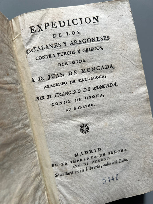 Expedicion de los catalanes y aragoneses contra turcos y griegos, Francisco de Moncada - La Imprenta de Sancha, 1805