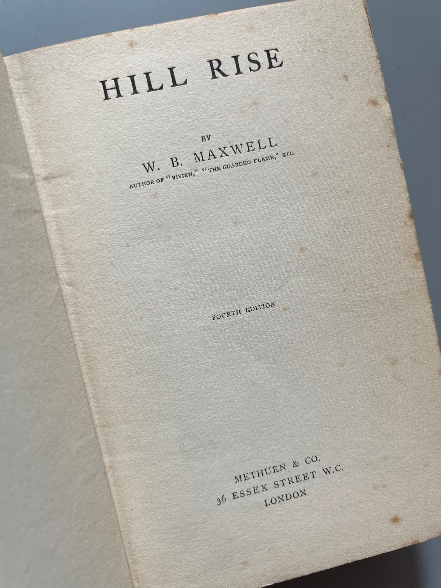 Hill rise, W. B. Maxwell - Methuen & Co, 1909