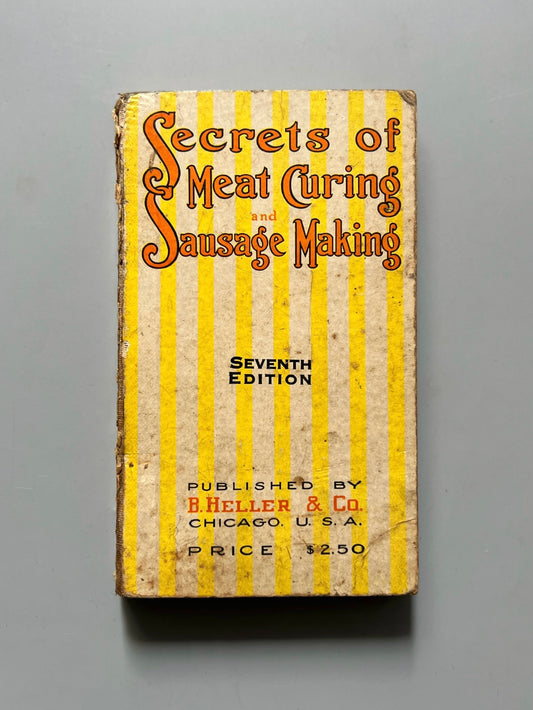 Secrets of meat curing and sausage making - B. Heller & Co, 1928