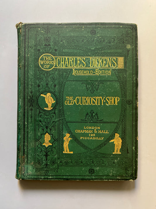 The old curiosity shop, Charles Dickens - Chapman and Hall, 1899
