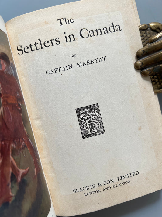 The Settlers in Canada, Frederick Marryat - Londres/ Glasgow: Blackie & Son, ca. 1920