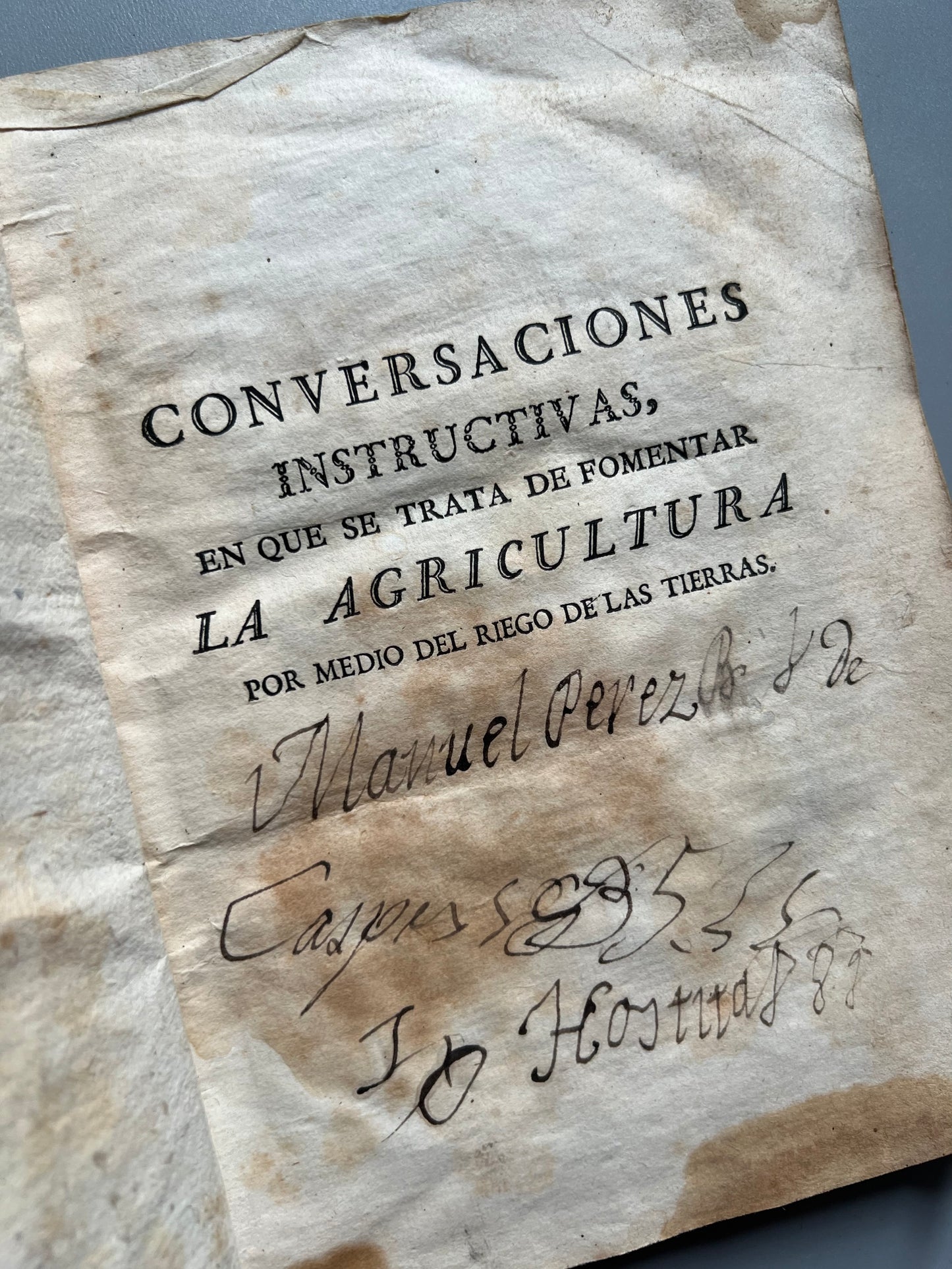 Conversaciones instructivas en que se trata de fomentar la agricultura por medio del riego de las tierras, Francisco Vidal - Imprenta de D. Antonio de Sancha, 1778