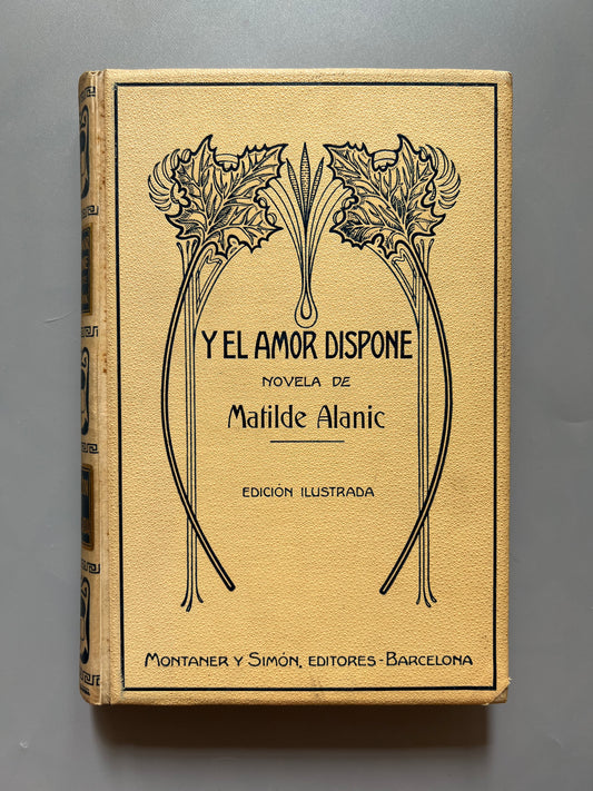 Y el amor dispone, Matilde Alanic - Montaner y Simón, 1912